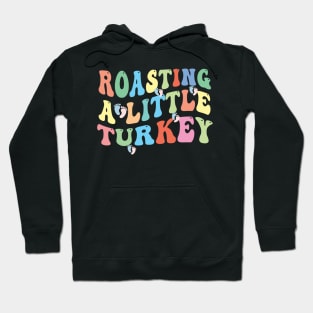 Thanksgiving Pregnancy Announcement Roasting a Little Turkey Hoodie